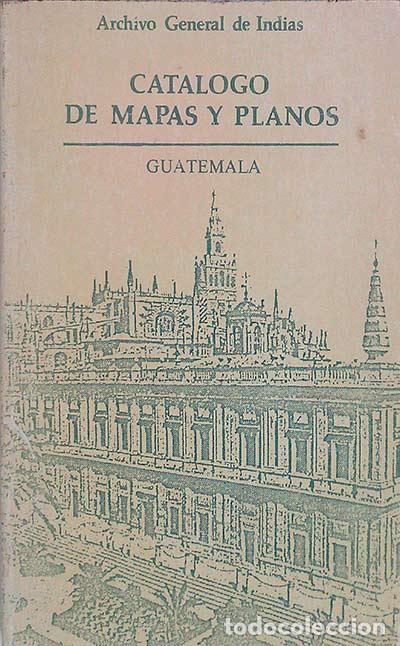 Libros: Cat&aacute;logo de mapas y planos. Guatemala - Archivo General de Indias - Foto 1