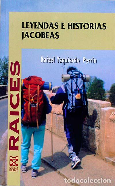Libros: LEYENDAS E HISTORIAS JACOBEAS - RAFAEL YZQUIERDO PERR&Iacute;N - Foto 1