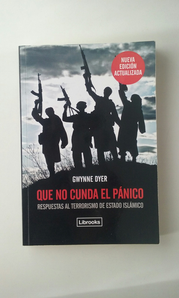 Libri di seconda mano: QUE NO CUNDA EL PANICO: RESPUESTAS AL TERRORISMO DE ESTADO ISLAMICO - GWYNNE DYER