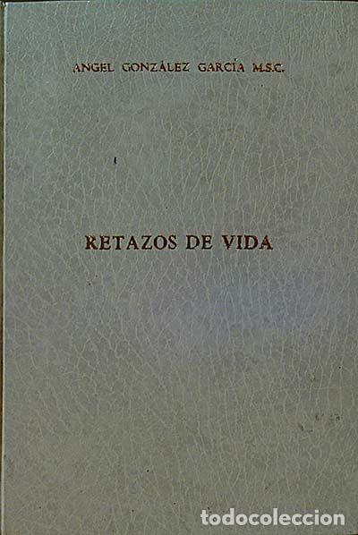 Libros: Retazos de vida. - &Aacute;ngel Gonz&aacute;lez Garc&iacute;a. - Foto 1