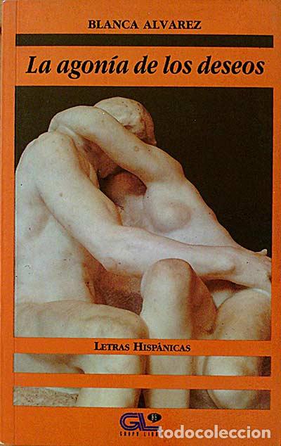 Libros: La agon&iacute;a de los deseos - &Aacute;lvarez, Blanca - Foto 1