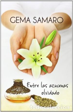 Libros: ENTRE LAS AZUCENAS OLVIDADO - Samaro,Gema - Foto 1