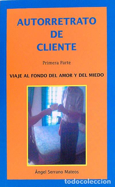 Libros: Autorretrato de cliente Primera Parte - Serrano Mateos, &Aacute;ngel - Foto 1
