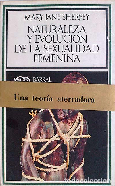 books: Naturaleza y evoluci&oacute;n de la sexualidad femenina - Mary Jane Sherfey