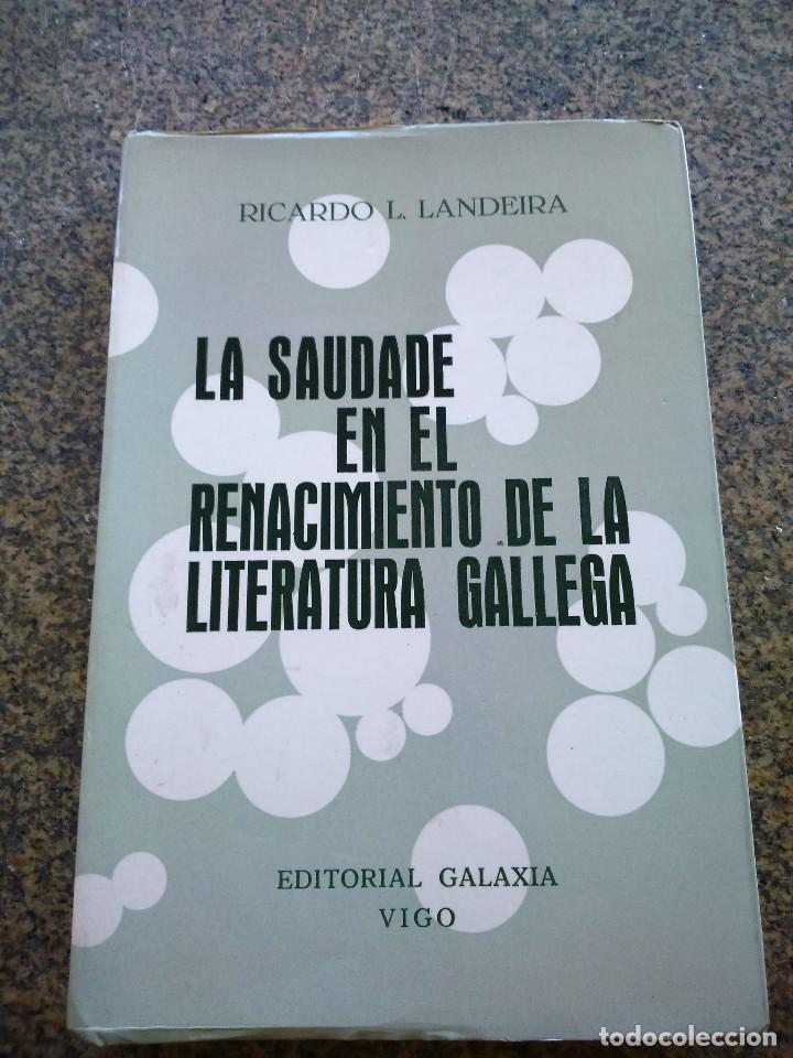 books: LA SAUDADE EN EL RENACIMIENTO DE LA LITERATURA GALLEGA -- RICARDO L. LANDEIRA -- GALAXIA 1970 --