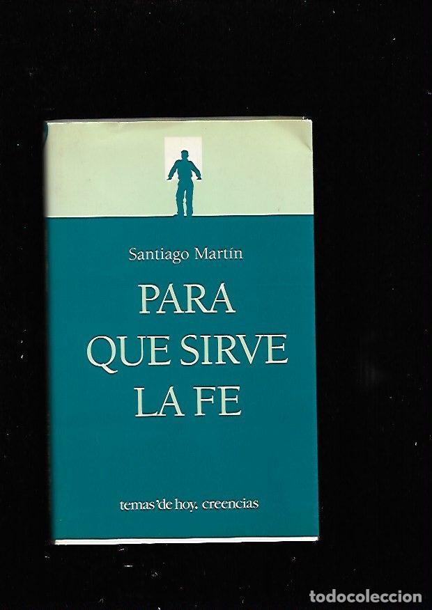 Libros: PARA QUE SIRVE LA FE - MARTIN, SANTIAGO - Foto 1
