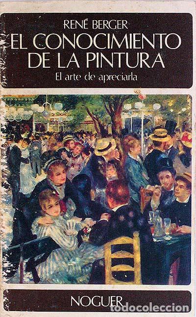 Libros: El conocimiento de la pintura - Ren&eacute; Berger - Foto 1