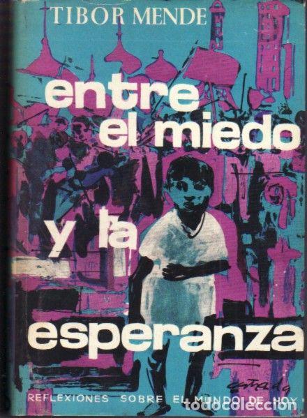 Libros: ENTRE EL MIEDO Y LA ESPERANZA - MENDE, TIBOR - Foto 1