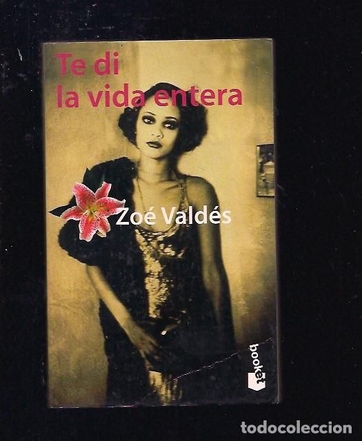 Libros: TE DI LA VIDA ENTERA - VALDES, ZOE - Foto 1