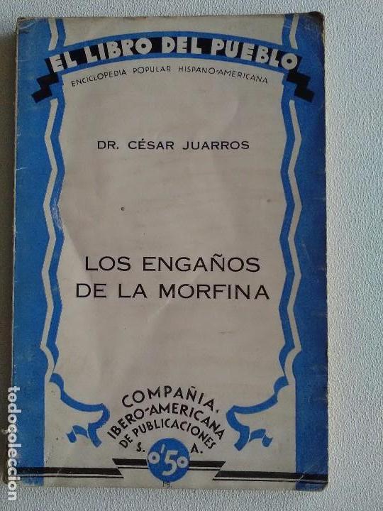 Libros: LOS ENGA&Ntilde;OS DE LA MORFINA/EL LIBRO DEL PUEBLO - Foto 1