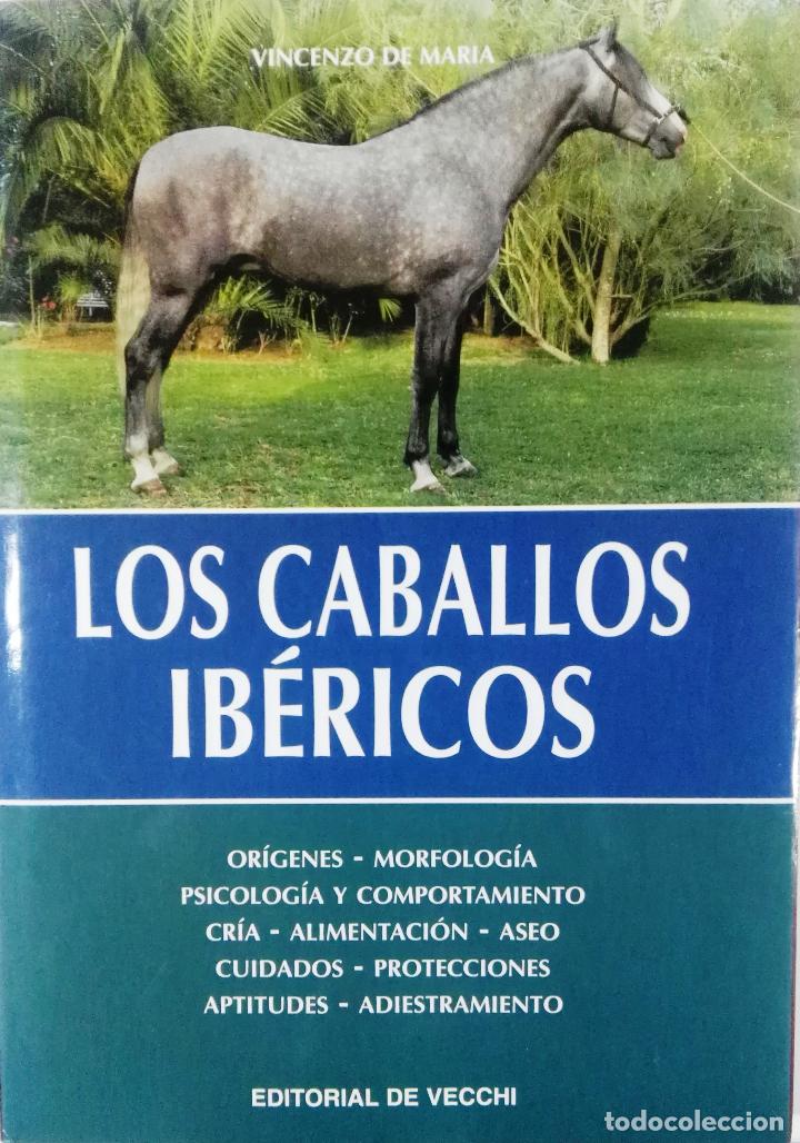 Libros: Vincenzo de Mar&iacute;a, Los caballos ib&eacute;ricos, Vecchi, Barcelona, 2002 - Foto 1