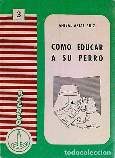 Libros: Como educar a su perro - An&iacute;bal Arias Ruiz. - Foto 1
