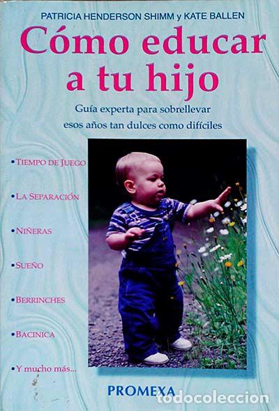 Libros: C&oacute;mo educar a tu hijo - Patricia Henderson Shimm - Foto 1
