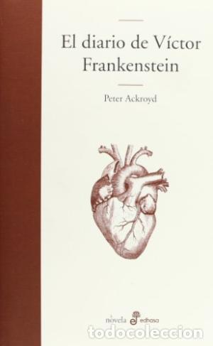 Libros: EL DIARIO DE V&Iacute;CTOR FRANKENSTEIN - Ackroyd,Peter - Foto 1