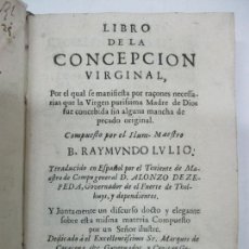 Libros: LIBRO DE LA CONCEPCION VIRGINAL, POR EL QUAL SE MANIFIESTA POR RAÇONES...LLULL, RAMON. 1664.