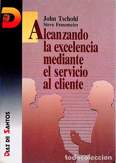 Libros: Alcanzando la excelencia mediante el servicio al cliente - John Tschohl - Foto 1