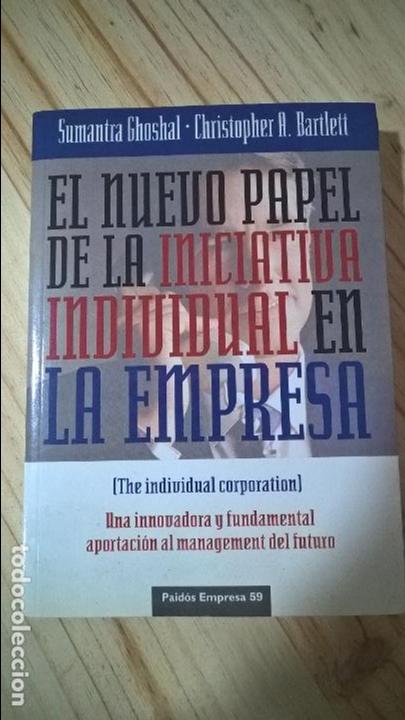 Libros: El nuevo papel de la iniciativa individual en la empresa. Sumantra Ghoshal; Christopher A. Bartlet.