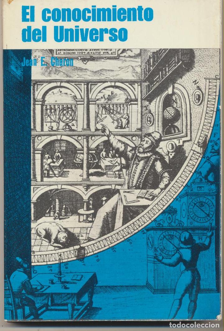 Libros: El cnocimiento del Universo. Jean E. Charon. M. Roca 1980. - Foto 1
