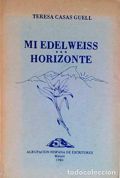 Libros: Mi Edel Weiss. Horizonte - Teresa Casas Guell - Foto 1