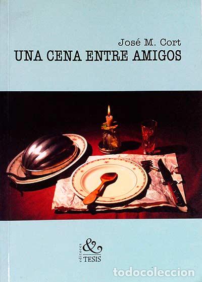Libros: Una cena entre amigos - Jos&eacute; M. Cort - Foto 1