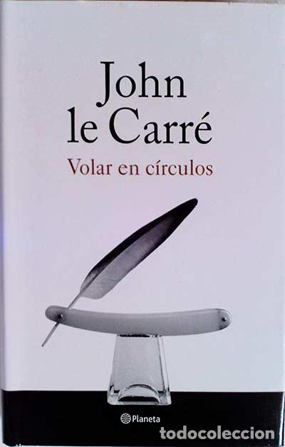 Libros: Volar en c&iacute;rculos - John Le Carre - Foto 1