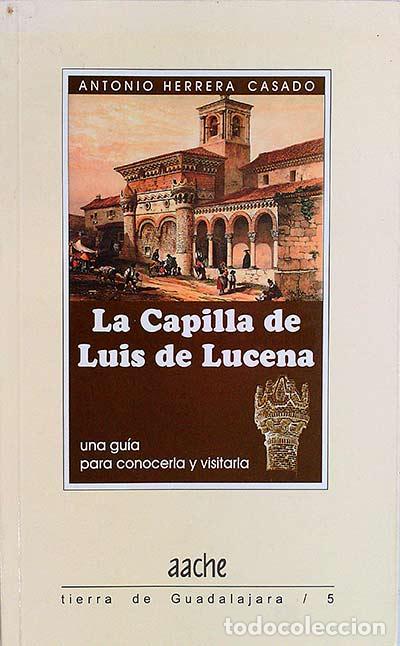 Libros: La capilla de Luis de Lucena - Antonio Herrera Casado - Foto 1