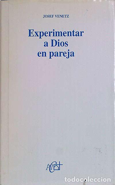 Libros: EXPERIMENTAR A DIOS EN PAREJA - JOSEF VENETZ - Foto 1