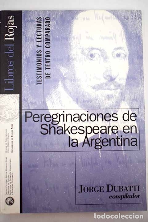 Libros: Peregrinaciones de Shakespeare en la Argentina: testimonios y lectura de teatro comparado