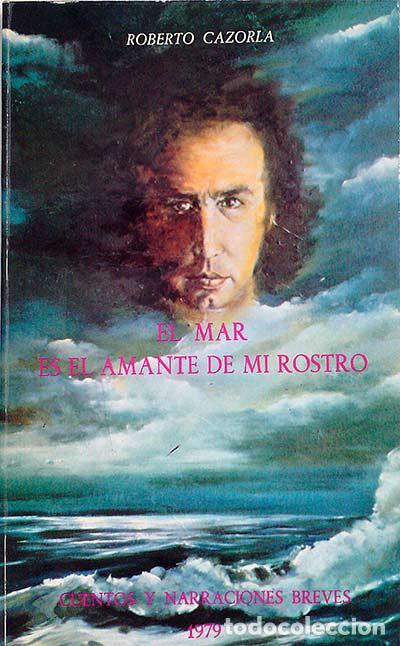 Libros: El mar es el amante de mi rostro - Cazorla, Roberto - Foto 1