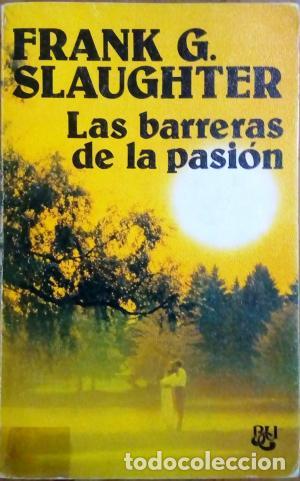 Libros: LAS BARRERAS DE LA PASI&Oacute;N - Slaughter,Frank G. - Foto 1