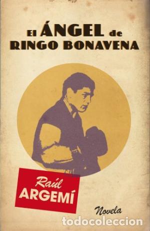 Libros: EL &Aacute;NGEL DE RINGO BONAVENA - Argem&iacute;,Ra&uacute;l - Foto 1