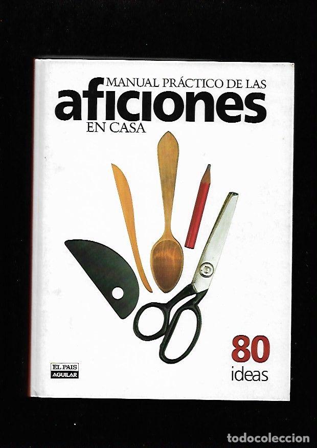 Libros: MANUAL PRACTICO DE LAS AFICIONES EN CASA. 80 IDEAS - VARIOS - Foto 1
