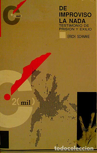 Libros: DE IMPROVISO LA NADA. Testimonio de prisi&oacute;n y exilio - SCHNAKE, Erich - Foto 1