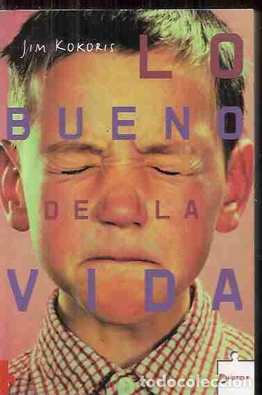 Libros: LO BUENO DE LA VIDA - KOKORIS, JIM - Foto 2