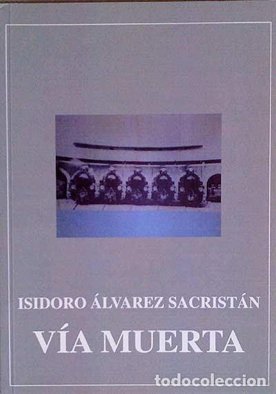 Libros: V&iacute;a muerta - Isidoro &Aacute;lvarez Sacrist&aacute;n - Foto 1