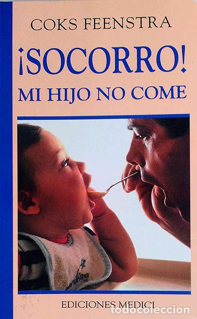 Libros: &iexcl;Socorro! mi hijo no come - Coks Feenstra - Foto 1