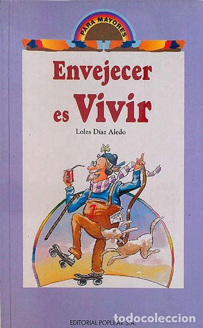 Libros: Envejecer es vivir - Loles D&iacute;az Aledo - Foto 1