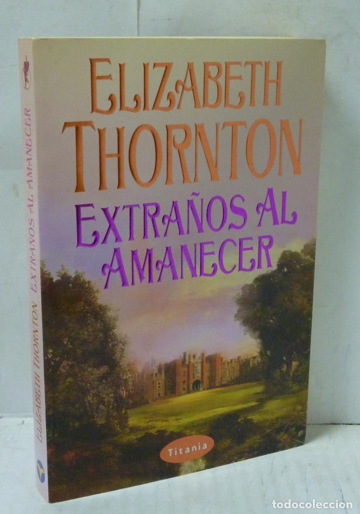 Libros: EXTRA&Ntilde;OS AL AMANECER - Thornton, Elizabeth - Foto 1