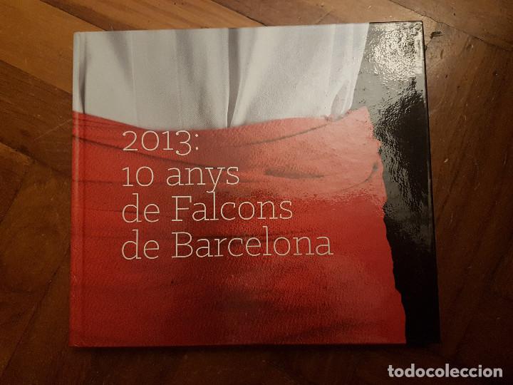 Libros: 2013: 10 anys de Falcons de Barcelona. Colla castellera castells. Tapa dura 170 pg. REF LIB DEP
