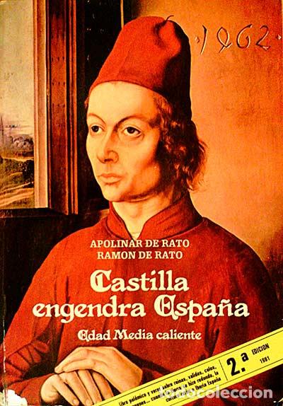 Libros: CASTILLA ENGENDRA ESPA&Ntilde;A EDAD MEDIA CALIENTE - DE RATO APOLINAR Y DE RATO RAMON