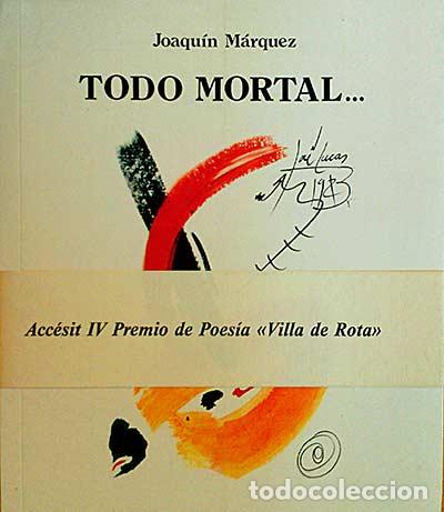 Libros: Todo mortal. - Joaqu&iacute;n M&aacute;rquez - Foto 1