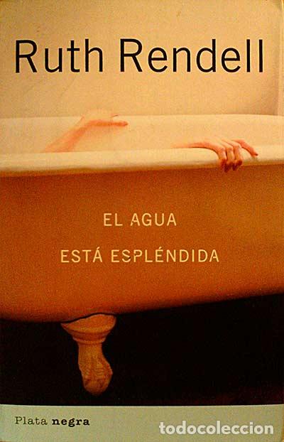 Libros: El Agua Est&aacute; Espl&eacute;ndida - Ruth Rendell - Foto 1