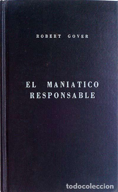 Libros: El mani&aacute;tico responsable - Robert Gover - Foto 1
