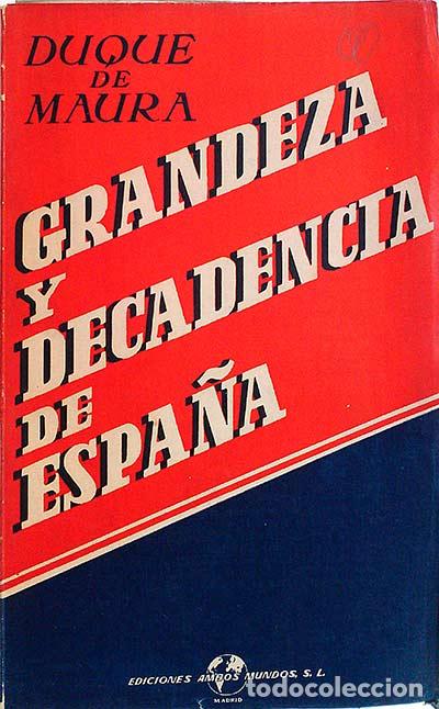 Libros: Grandeza y decadencia de Espa&ntilde;a - Duque de Maura - Foto 1
