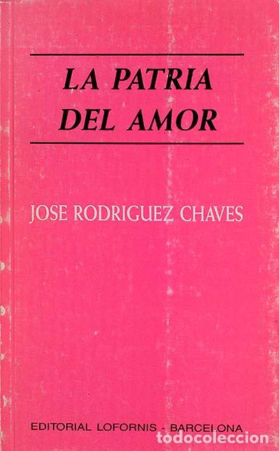 Libros: La patria del amor - Jos&eacute; Rodriguez Chaves - Foto 1