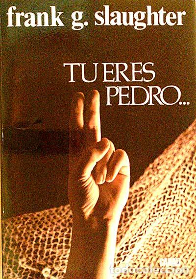 Libros: T&uacute; eres Pedro - Slaughter, Frank G. - Foto 1