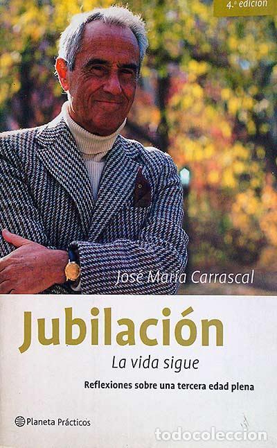 Libros: Jubilaci&oacute;n. La vida sigue - Carrascal, Jos&eacute; Mar&iacute;a - Foto 1