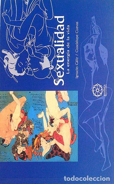 Libros: Sexualidad. La energ&iacute;a de la vida - Ignacio C&aacute;liz - Foto 1