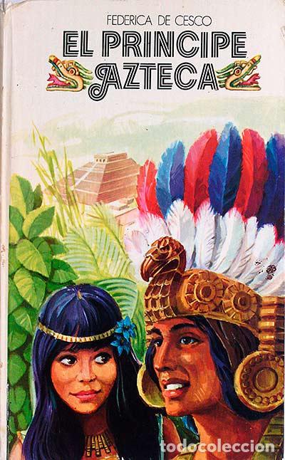 Libros: El pr&iacute;ncipe Azteca - Federica de Cesco. - Foto 1