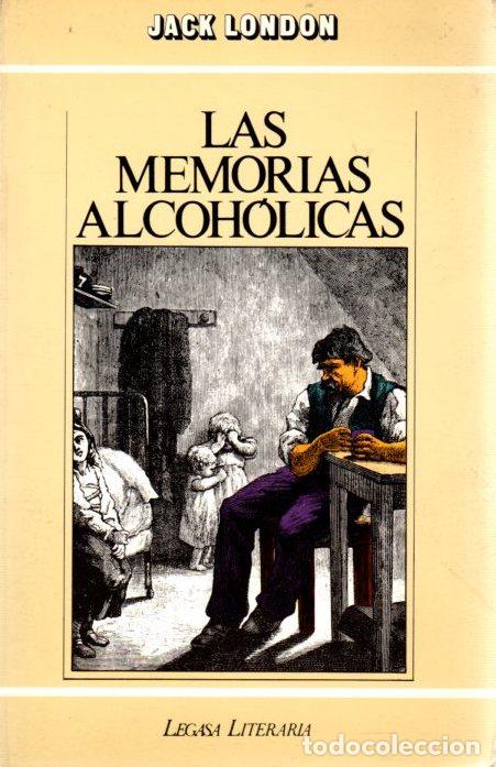 Libros: Las memorias alcoh&oacute;licas - London, Jack - Foto 1